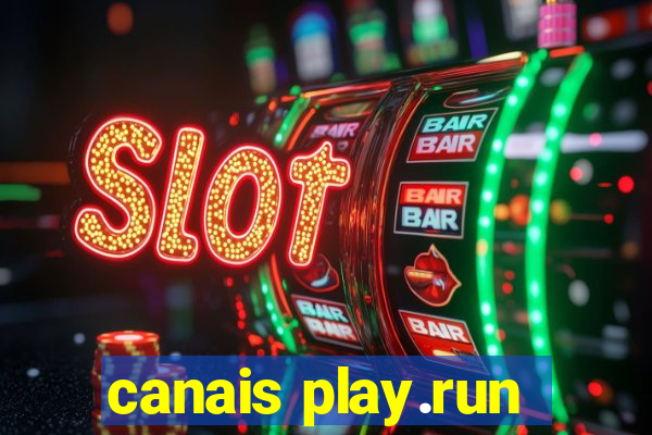 canais play.run